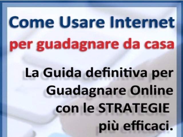 Come Guadagnare da Casa con Internet